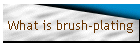 What is brush-plating